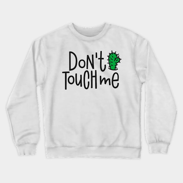 Don't Touch Me - Funny Humor Quote Social Distancing Crewneck Sweatshirt by LazyMice